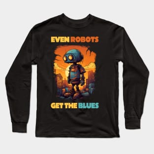 Cartoon Robot - Even robot get the blues Long Sleeve T-Shirt